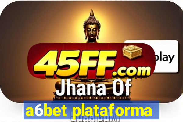 a6bet plataforma